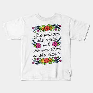 She Believed She Could But She Was Tired so She Didn't Kids T-Shirt